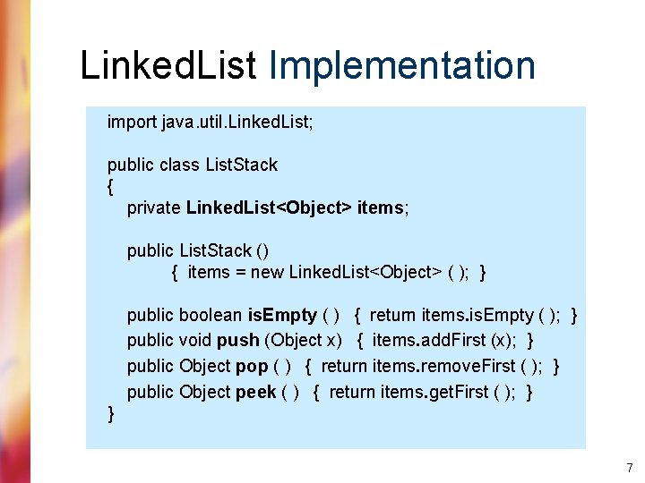 Linked. List Implementation import java. util. Linked. List; public class List. Stack { private