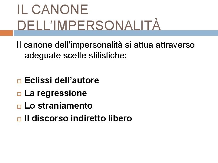 IL CANONE DELL’IMPERSONALITÀ Il canone dell’impersonalità si attua attraverso adeguate scelte stilistiche: Eclissi dell’autore