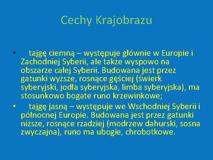 Cechy Krajobrazu tajgę ciemną – występuje głównie w Europie i Zachodniej Syberii, ale także