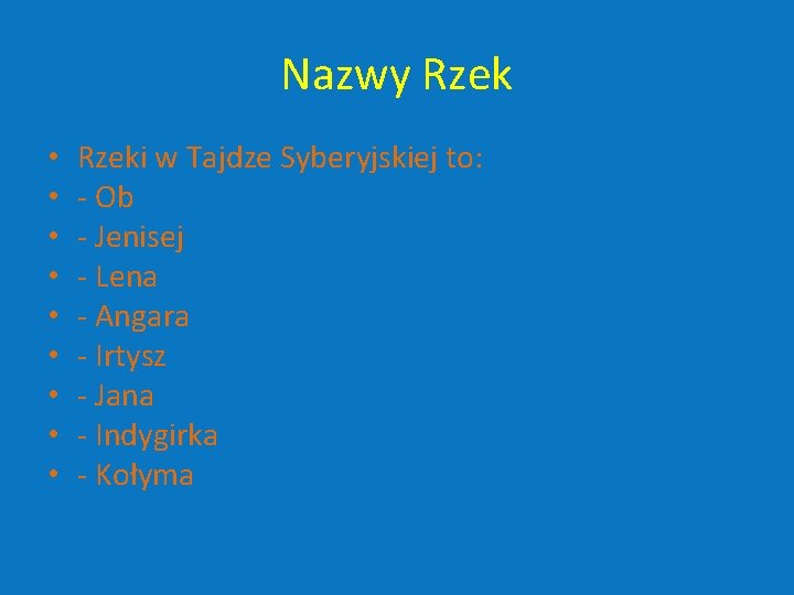 Nazwy Rzek • • • Rzeki w Tajdze Syberyjskiej to: - Ob - Jenisej