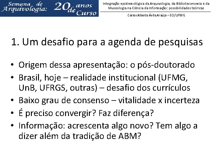 Integração epistemológica da Arquivologia, da Biblioteconomia e da Museologia na Ciência da Informação: possibilidades