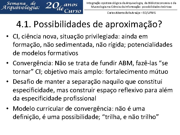 Integração epistemológica da Arquivologia, da Biblioteconomia e da Museologia na Ciência da Informação: possibilidades