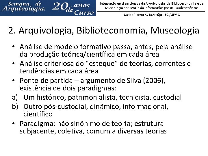 Integração epistemológica da Arquivologia, da Biblioteconomia e da Museologia na Ciência da Informação: possibilidades