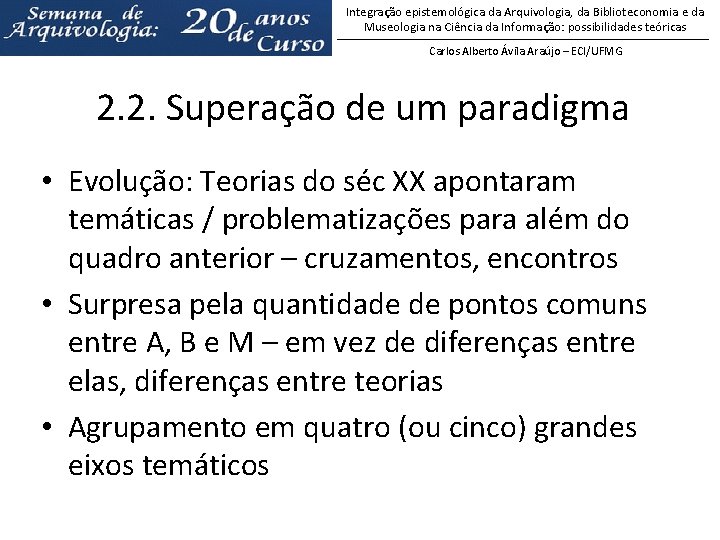 Integração epistemológica da Arquivologia, da Biblioteconomia e da Museologia na Ciência da Informação: possibilidades