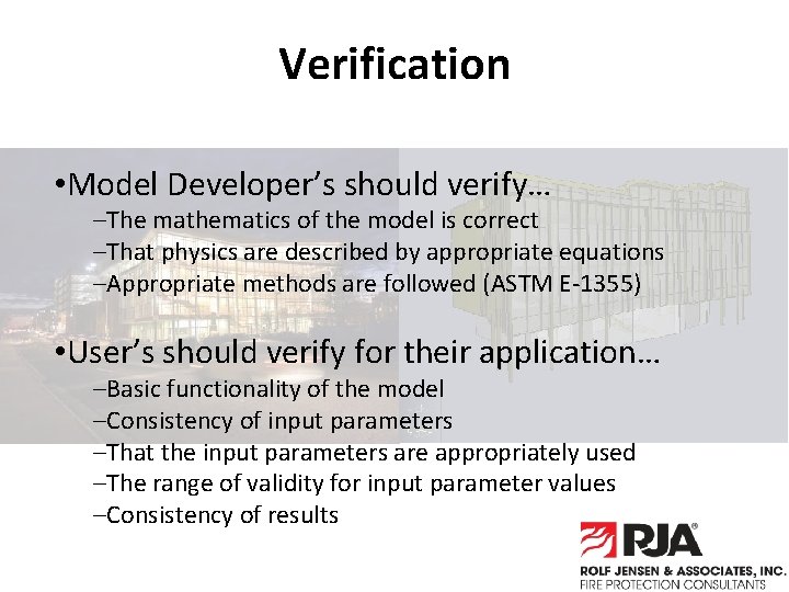 Verification • Model Developer’s should verify… –The mathematics of the model is correct –That