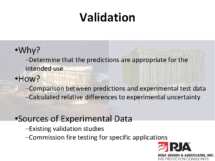 Validation • Why? –Determine that the predictions are appropriate for the intended use •