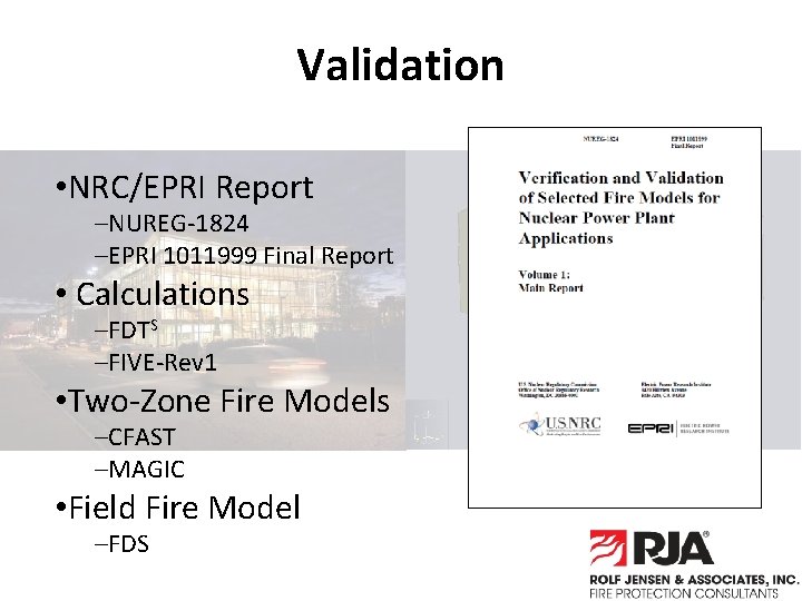 Validation • NRC/EPRI Report –NUREG-1824 –EPRI 1011999 Final Report • Calculations –FDTS –FIVE-Rev 1