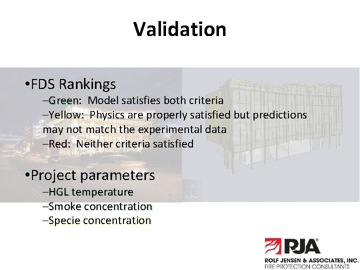 Validation • FDS Rankings –Green: Green Model satisfies both criteria –Yellow: Yellow Physics are