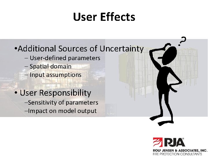 User Effects • Additional Sources of Uncertainty – User-defined parameters – Spatial domain –