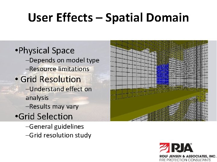User Effects – Spatial Domain • Physical Space –Depends on model type –Resource limitations