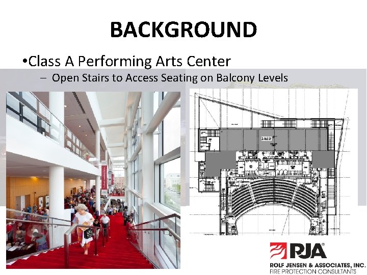BACKGROUND • Class A Performing Arts Center – Open Stairs to Access Seating on