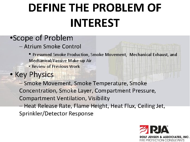 DEFINE THE PROBLEM OF INTEREST • Scope of Problem – Atrium Smoke Control •