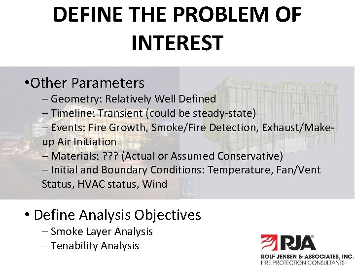 DEFINE THE PROBLEM OF INTEREST • Other Parameters – Geometry: Relatively Well Defined –