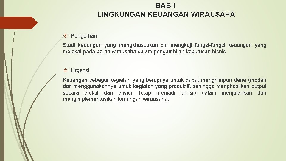 BAB I LINGKUNGAN KEUANGAN WIRAUSAHA Pengertian Studi keuangan yang mengkhususkan diri mengkaji fungsi-fungsi keuangan