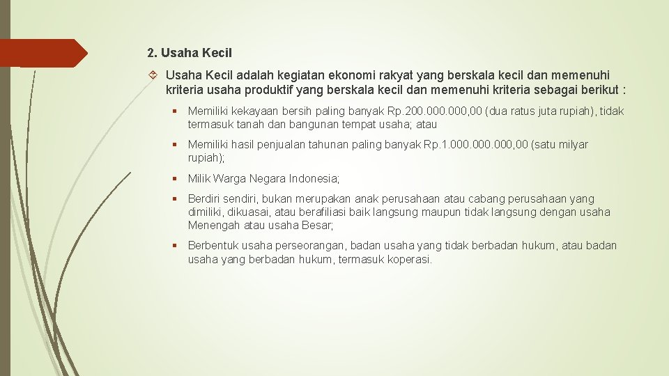 2. Usaha Kecil adalah kegiatan ekonomi rakyat yang berskala kecil dan memenuhi kriteria usaha