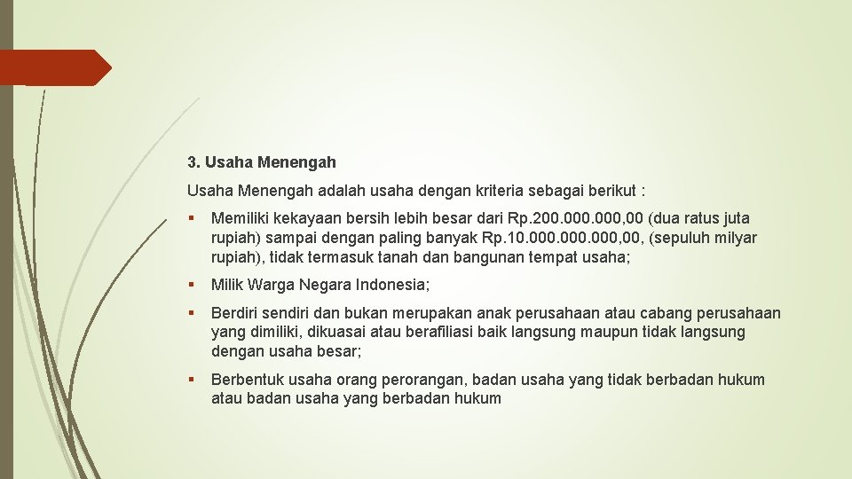 3. Usaha Menengah adalah usaha dengan kriteria sebagai berikut : § Memiliki kekayaan bersih