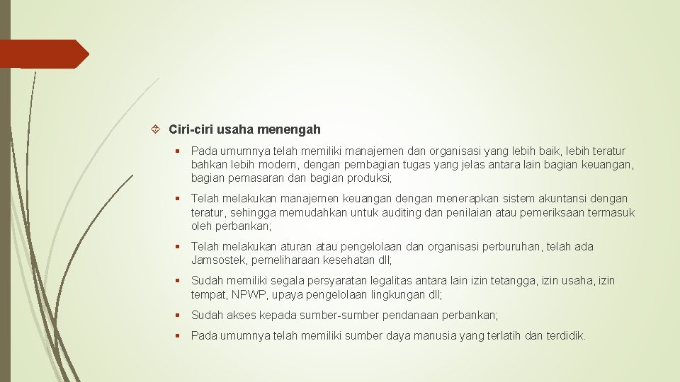  Ciri-ciri usaha menengah § Pada umumnya telah memiliki manajemen dan organisasi yang lebih