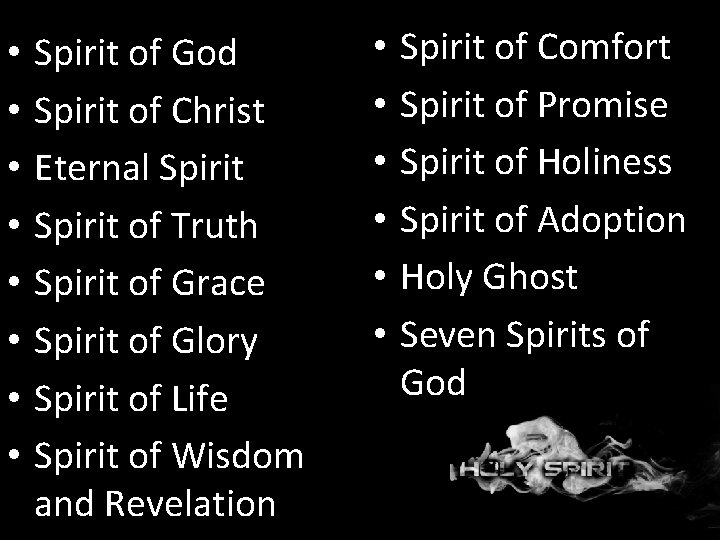  • • Spirit of God Spirit of Christ Eternal Spirit of Truth Spirit