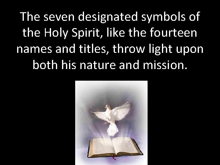 The seven designated symbols of the Holy Spirit, like the fourteen names and titles,