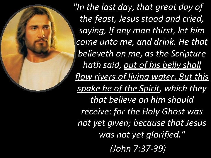 "In the last day, that great day of the feast, Jesus stood and cried,