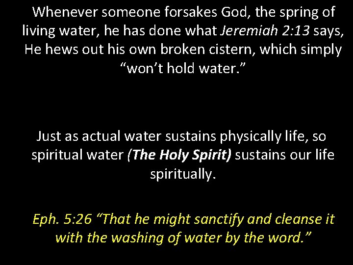 Whenever someone forsakes God, the spring of living water, he has done what Jeremiah