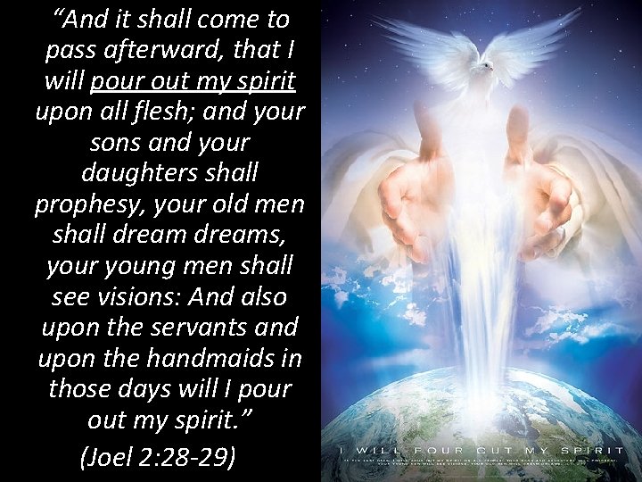 “And it shall come to pass afterward, that I will pour out my spirit