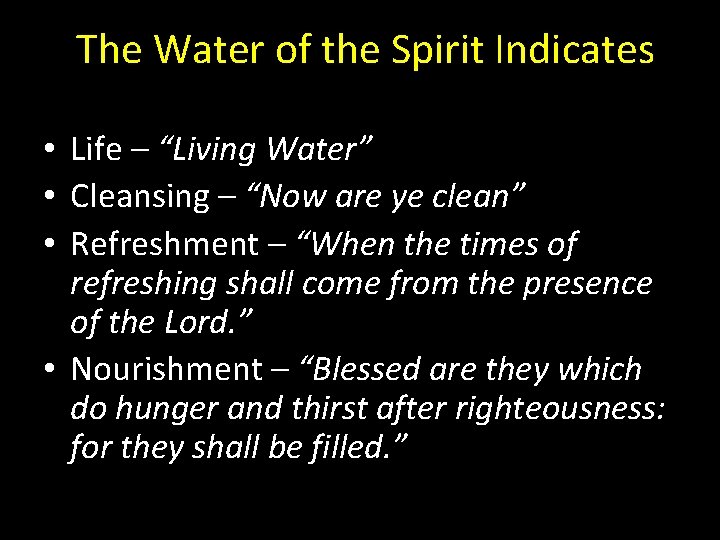 The Water of the Spirit Indicates • Life – “Living Water” • Cleansing –