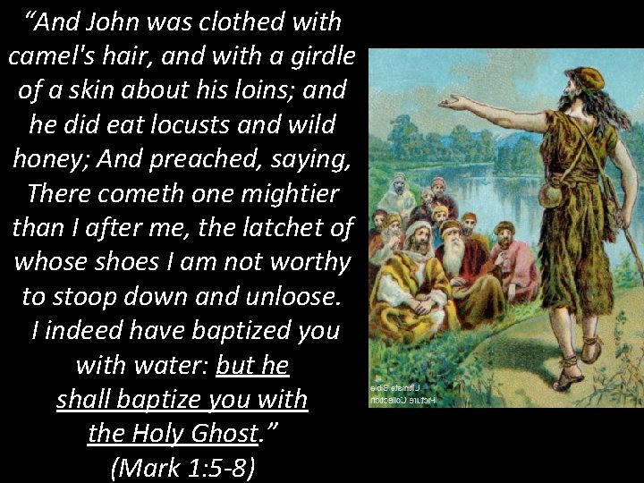 “And John was clothed with camel's hair, and with a girdle of a skin