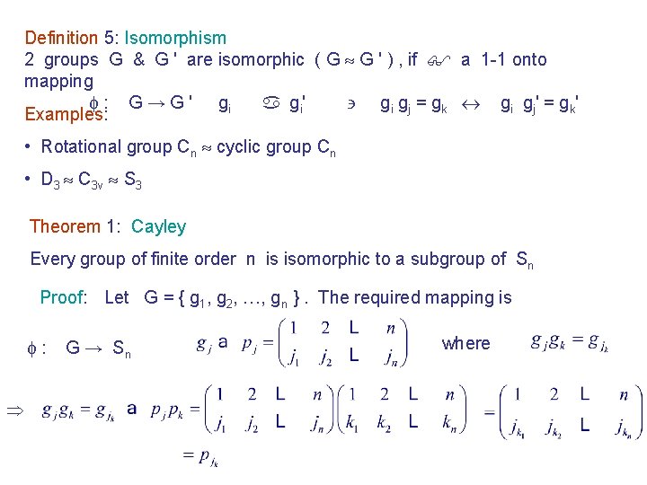 Definition 5: Isomorphism 2 groups G & G ' are isomorphic ( G G
