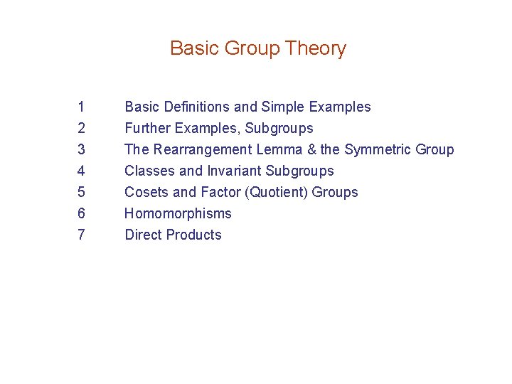 Basic Group Theory 1 2 3 4 Basic Definitions and Simple Examples Further Examples,