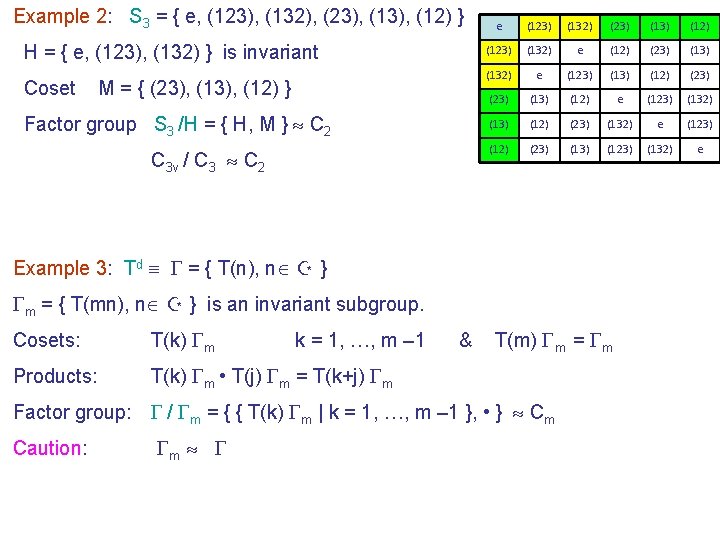 Example 2: S 3 = { e, (123), (132), (23), (12) } H =