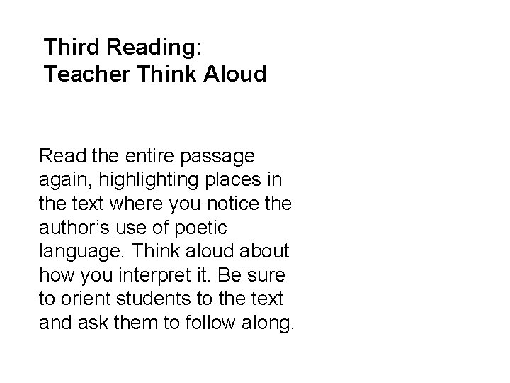 Third Reading: Teacher Think Aloud Read the entire passage again, highlighting places in the