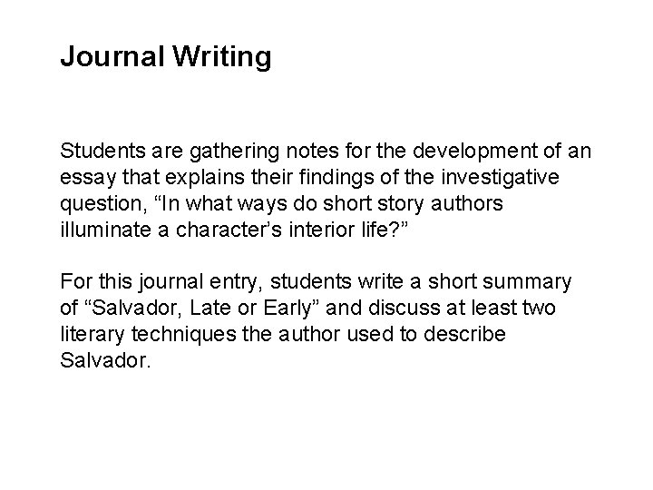 Journal Writing Students are gathering notes for the development of an essay that explains