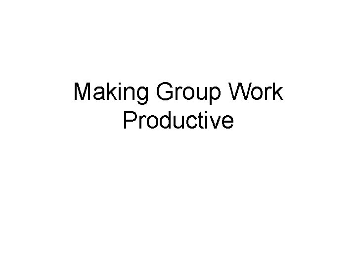 Making Group Work Productive 