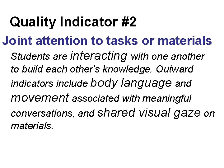 Quality Indicator #2 Joint attention to tasks or materials Students are interacting with one