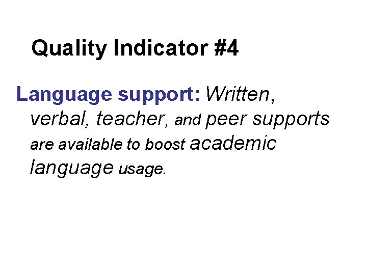 Quality Indicator #4 Language support: Written, verbal, teacher, and peer supports are available to