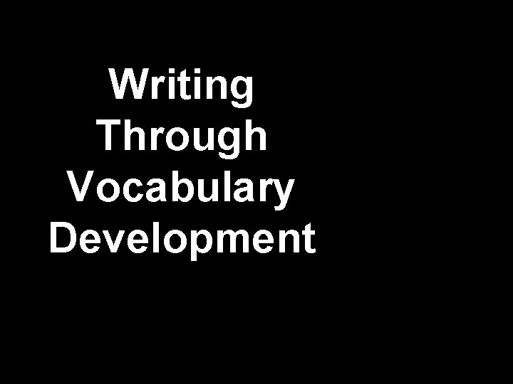 Writing Through Vocabulary Development 