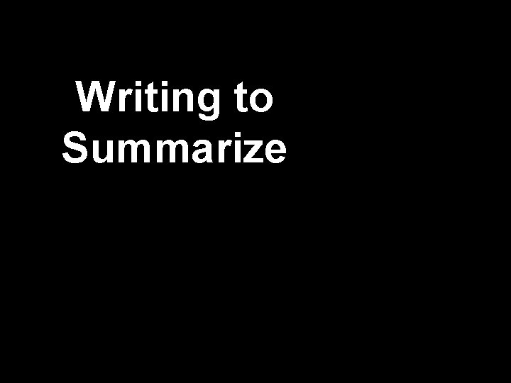 Writing to Summarize 