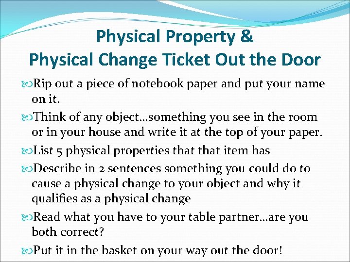 Physical Property & Physical Change Ticket Out the Door Rip out a piece of