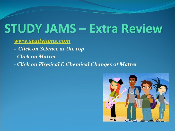 STUDY JAMS – Extra Review www. studyjams. com - Click on Science at the