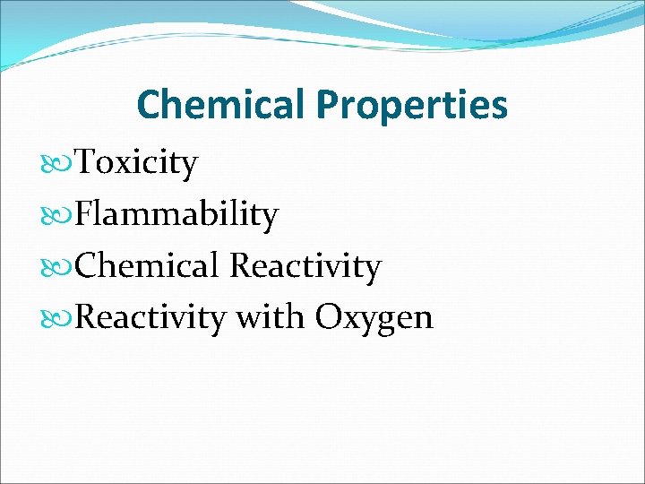 Chemical Properties Toxicity Flammability Chemical Reactivity with Oxygen 