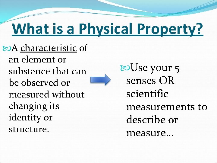 What is a Physical Property? A characteristic of an element or substance that can