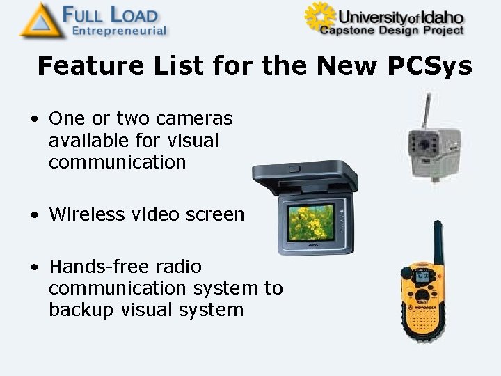 Feature List for the New PCSys • One or two cameras available for visual