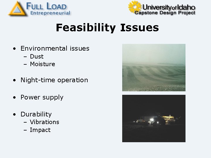 Feasibility Issues • Environmental issues – Dust – Moisture • Night-time operation • Power