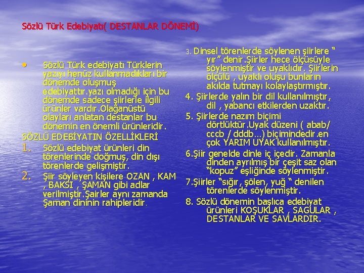Sözlü Türk Edebiyatı( DESTANLAR DÖNEMİ) 3. Dinsel • Sözlü Türk edebiyatı Türklerin yazıyı henüz