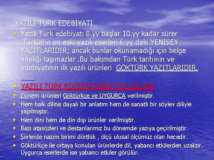 YAZILI TÜRK EDEBİYATI • Yazılı Türk edebiyatı 8. yy başlar 10. yy kadar sürer.