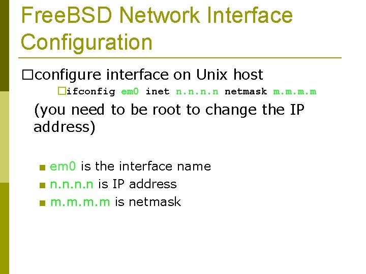 Free. BSD Network Interface Configuration �configure interface on Unix host �ifconfig em 0 inet