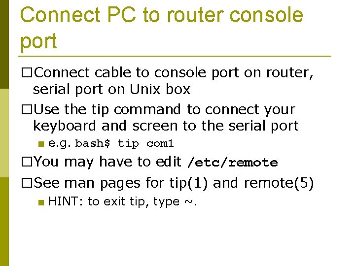 Connect PC to router console port �Connect cable to console port on router, serial