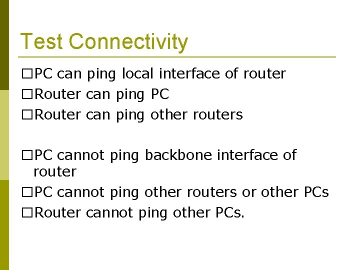 Test Connectivity �PC can ping local interface of router �Router can ping PC �Router