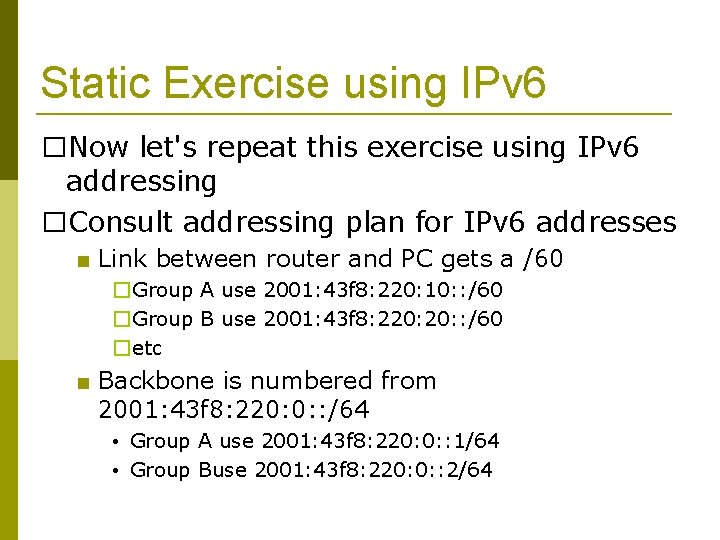 Static Exercise using IPv 6 �Now let's repeat this exercise using IPv 6 addressing